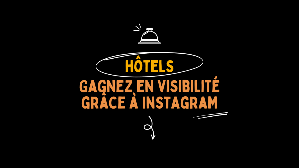 Hôtels : Gagnez en visibilité grâce à Instagram